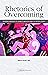 Rhetorics of Overcoming: Rewriting Narratives of Disability and Accessibility in Writing Studies