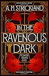 In the Ravenous Dark by A.M.  Strickland