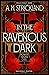 In the Ravenous Dark by A.M.  Strickland