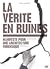 La vérité en ruines