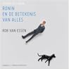 Ronin en de betekenis van alles / Ronin et le sens de toute c... by Rob van Essen Ronin en de betekenis van alles / Ronin et le sens de toute c... by Rob van Essen
