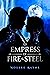 An Empress of Fire & Steel by Noelle Rayne