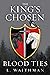 Blood Ties (The King's Chosen #1)