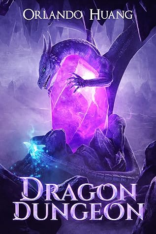 Dragon Dungeon - A Dungeon Core LitRPG story by Orlando Huang book cover