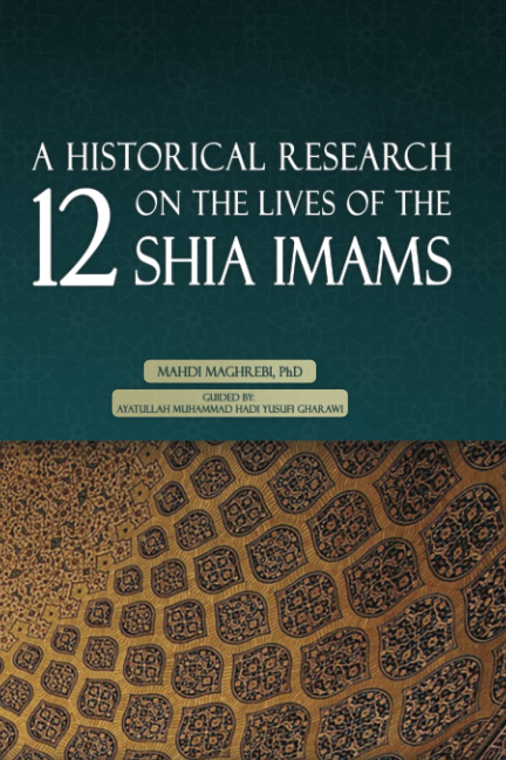 A Historical Research on the Lives of the 12 Shia Imams (Paperback)