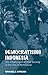 Democratising Indonesia: Th...