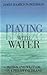 Playing With Water: Passion and Solitude on a Philippine Island