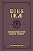 Dies Irae: The Sequence of the Mass of the Dead
