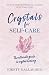 Crystals for Self-Care by Kirsty Gallagher Crystals for Self-Care by Kirsty Gallagher