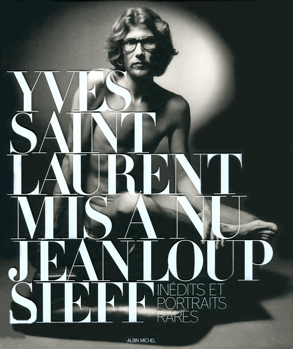 Yves Saint Laurent Mis À Nu: Inédits Et Portraits Rares (Hardcover)