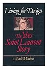 Living for design: The Yves Saint Laurent story Living for design: The Yves Saint Laurent story