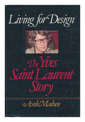 Living for design: The Yves Saint Laurent story (Hardcover)