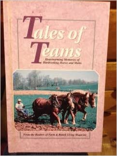 Tales of Teams: Heartwarming Memories Of Hardworking Horses and Mules
