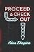 Proceed to Check Out by Alan Shapiro Proceed to Check Out by Alan Shapiro