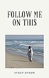 Follow Me On This