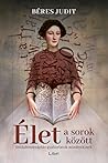 Élet a sorok között by Judit Béres
