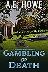 Gambling on Death