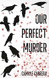 Our Perfect Murder by Camille Cabrera