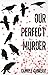 Our Perfect Murder