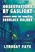 Observations by Gaslight by Lyndsay Faye Observations by Gaslight by Lyndsay Faye