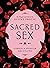 Sacred Sex: The Magick and Path of the Divine Erotic