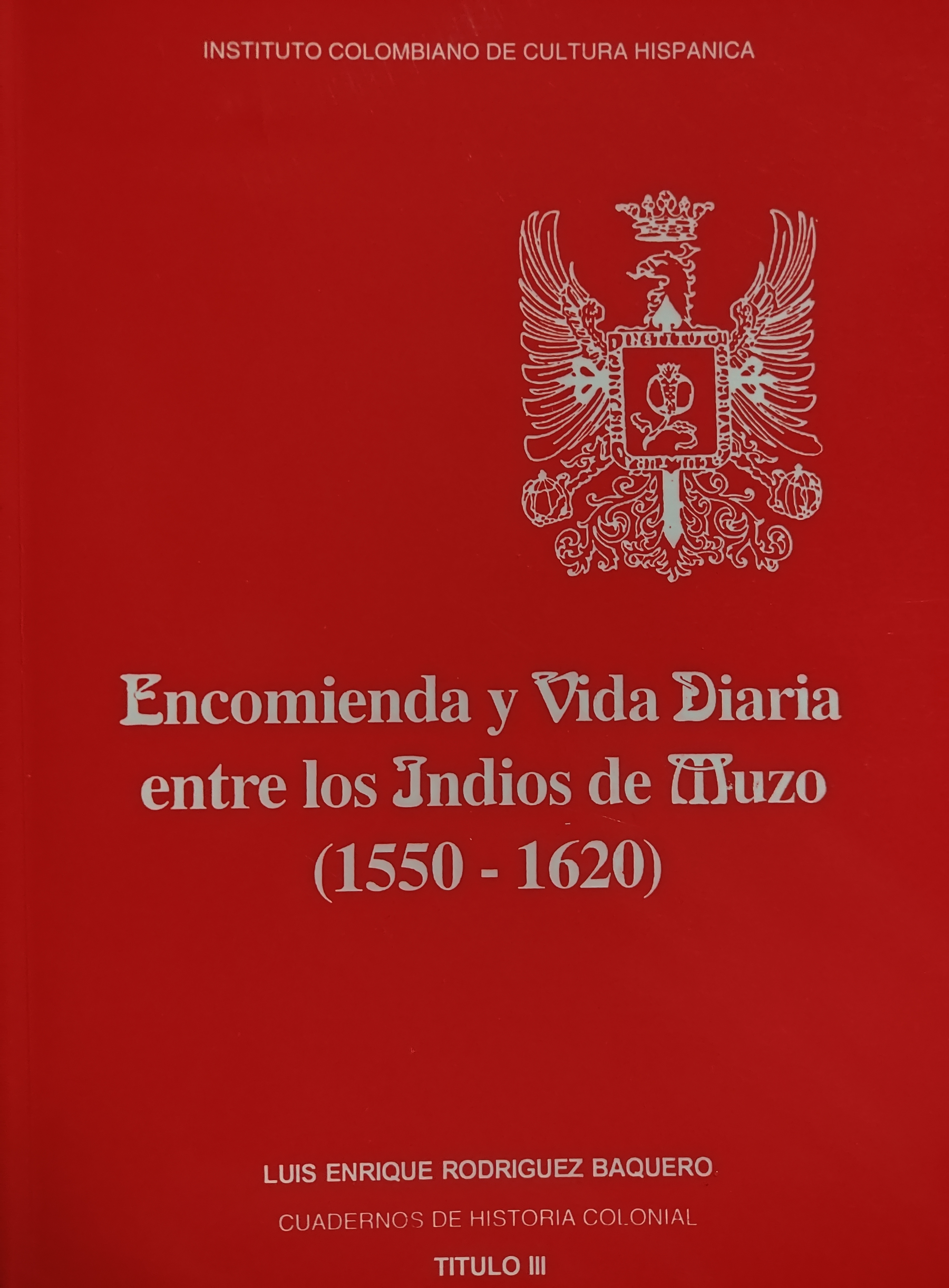 Encomienda y vida diaria entre los indios de Muzo: 1550-1620