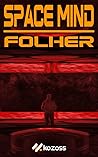 Space Mind: Folher - Science-fiction / Policier (French Edition) Space Mind: Folher - Science-fiction / Policier (French Edition)