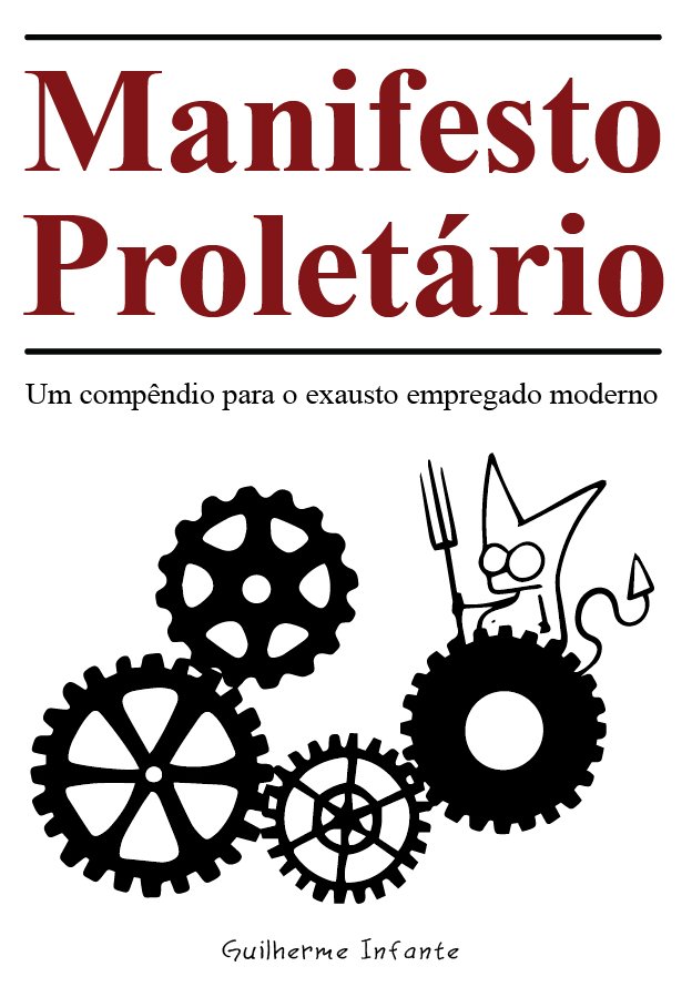 Manifesto Proletário: Um Compêndio para o Exausto Empregado Moderno