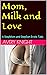 Mom, Milk and Love: A StepM...