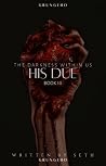 His Due (The Darkness Within Us, #3)