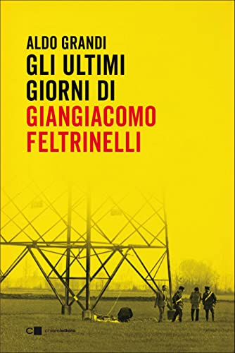 Gli ultimi giorni di Giangiacomo Feltrinelli (Mass Market Paperback)