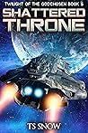 Shattered Throne (Twilight of the Godchosen #5)