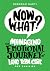 Now What? Managing the Emot...