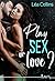 Play SEX or love ? by Lea Collins