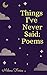 Things I've Never Said: poems
