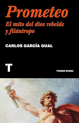 Prometeo. El mito del dios rebelde y filántropo