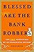 Blessed Are the Bank Robber...