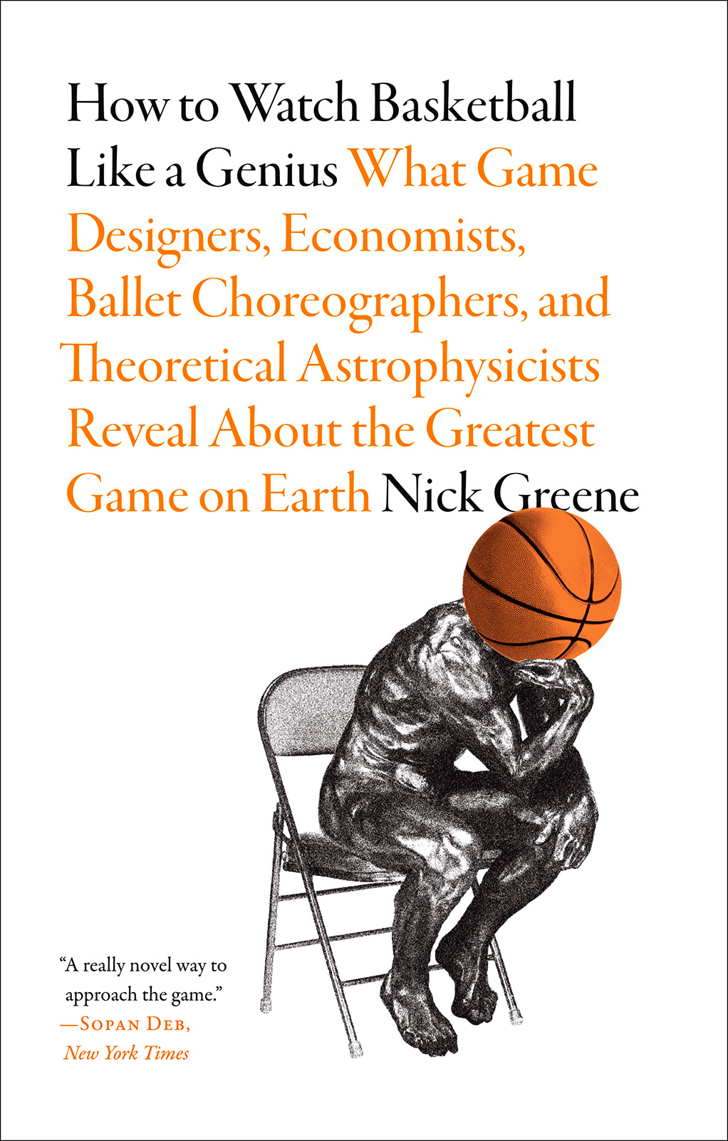 EBOOK How to Watch Basketball Like a Genius: What Game Designers, Economists, Ballet Choreographers, and Theoretical Astrophysicists Reveal About the Greatest Game on Earth