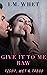Give It To Me Raw by I.M. Whet