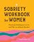 Sobriety Workbook for Women...