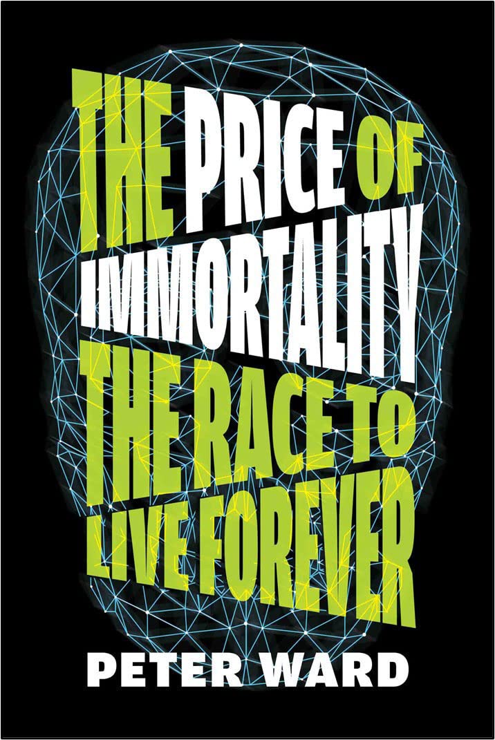 The Price of Immortality: The Race to Live Forever (Hardcover)