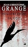Leyleklerin Uçuşu by Jean-Christophe Grangé