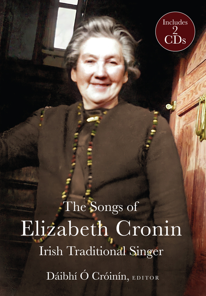 The Elizabeth Cronin, Irish Traditional Singer: The complete song collection