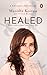 Healed: How Cancer Gave Me a New Life