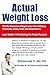 Actual Weight Loss: The No Nonsense Weight Loss Plan Without Gimmicks, Diets, Fads, and Restrictions