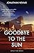 Goodbye to the Sun