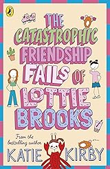 The Catastrophic Friendship Fails of Lottie Brooks (Lottie Brooks, #2)