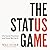 The Status Game: On Social Position and How We Use It