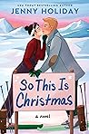 So This Is Christmas by Jenny  Holiday