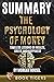 Summary of The Psychology of Money: Timeless Lessons on Wealth, Greed, and Happiness by Morgan Housel